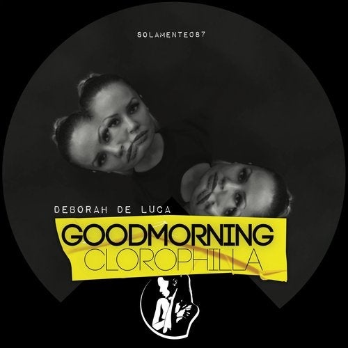 image cover: Deborah De Luca - Goodmorning Clorophilla / SOLAMENTE087