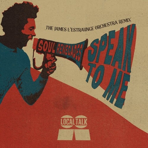 image cover: Soul Renegades - Speak To Me (James L'Estraunge Orchestra Remix) / Local Talk