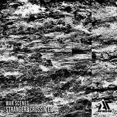 image cover: War Scenes - Strangerz Crossin EP / AFR048
