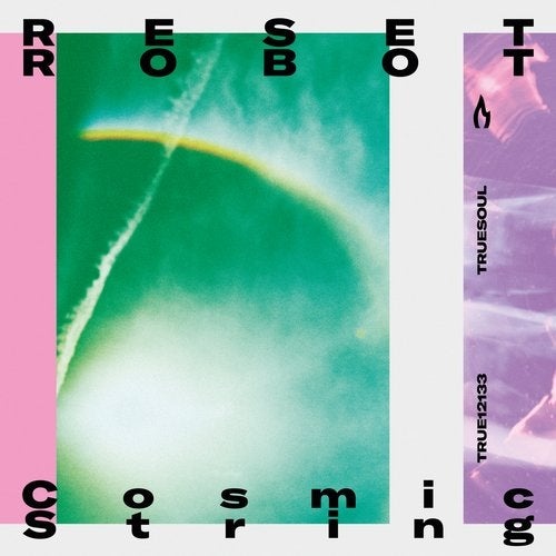 image cover: Reset Robot - Cosmic String / TRUE12133