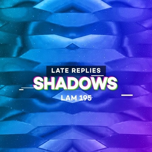 image cover: Late Replies - Shadows EP / LAM195