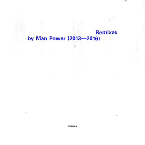 image cover: Man Power - Remixes by Man Power (2013 - 2016) /