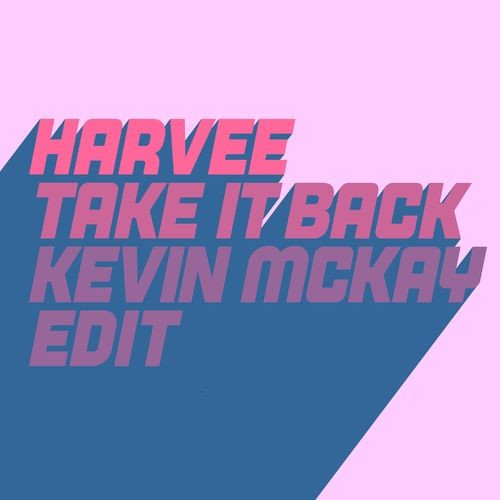 image cover: Harvee - Take It Back (Kevin McKay Edit) /