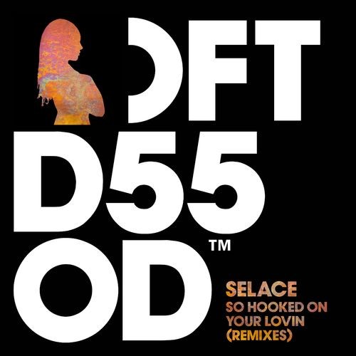 image cover: Selace - So Hooked On Your Lovin (Remixes) /