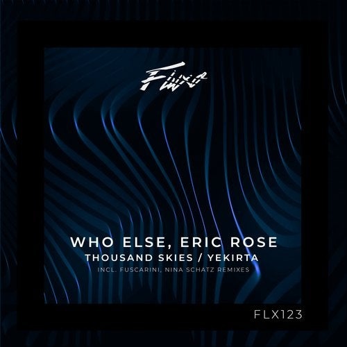 image cover: Who Else, Eric Rose - Thousand Skies / Yekirta / FLX123