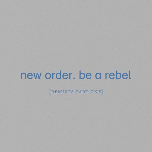 image cover: New Order - Be a Rebel (Remixes, Pt. 1) / R1MUTE619