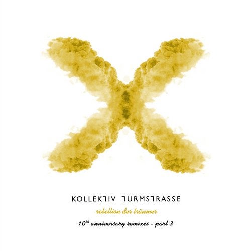 image cover: Kollektiv Turmstrasse, Florian Schirmacher - Rebellion der Traumer X - The 10th Anniversary Remixes, Pt. 3 / CNS113