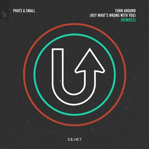 Download Phats & Small - Turn Around (Hey What's Wrong With You) - Remixes on Electrobuzz