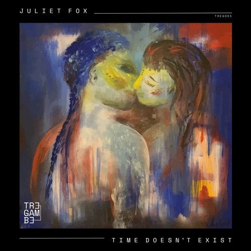 image cover: Juliet Fox - Time Doesn't Exist / TREG001