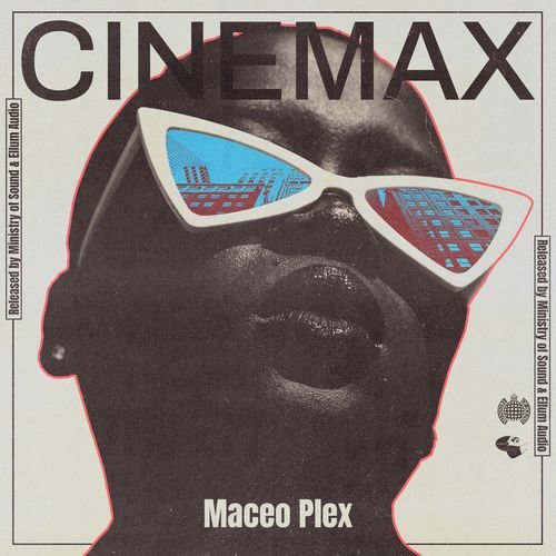 image cover: Maceo Plex - Cinemax / Ministry of Sound Recordings