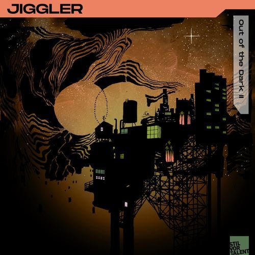 image cover: Jiggler - Out of the Dark, Pt. 2 / Stil Vor Talent Records
