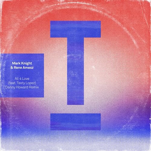 image cover: Mark Knight - All 4 Love (feat. Tasty Lopez) (Danny Howard Remix) / Toolroom