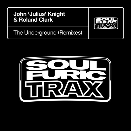 image cover: Roland Clark, John 'Julius' Knight - The Underground - Remixes / SFTD070D2