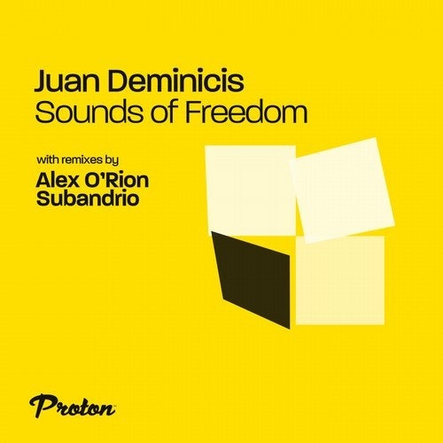 image cover: Juan Deminicis - Sounds of Freedom (Subandrio, Alex O'Rion Remix) / PROTON0488