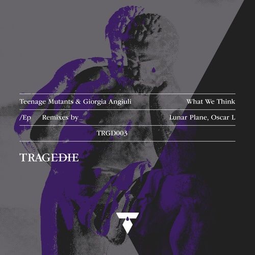 image cover: Giorgia Angiuli, Teenage Mutants - What We Think The Remixes Part One / TRAGEDIE