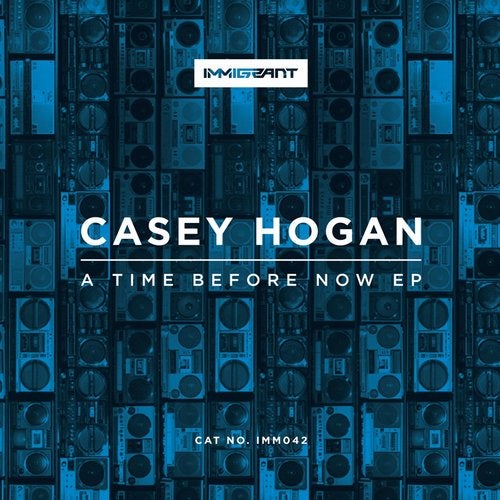 image cover: Casey Hogan - A Time Before Now / IMM042