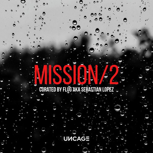 Download UNCAGE MISSION 02 (CURATED BY FLUG AKA SEBASTIAN LOPEZ) on Electrobuzz