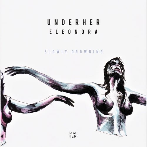 Download Eleonora, UNDERHER - Slowly Drowning on Electrobuzz