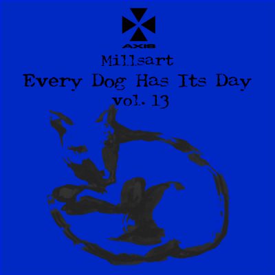 vol.13 Millsart - Every Dog Has Its Day Vol. 13 / Axis