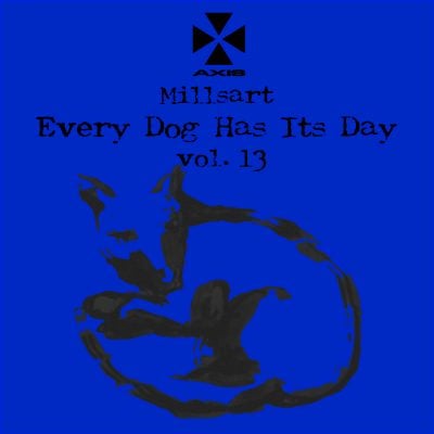 vol.13 Millsart - Every Dog Has Its Day Vol. 13 / Axis