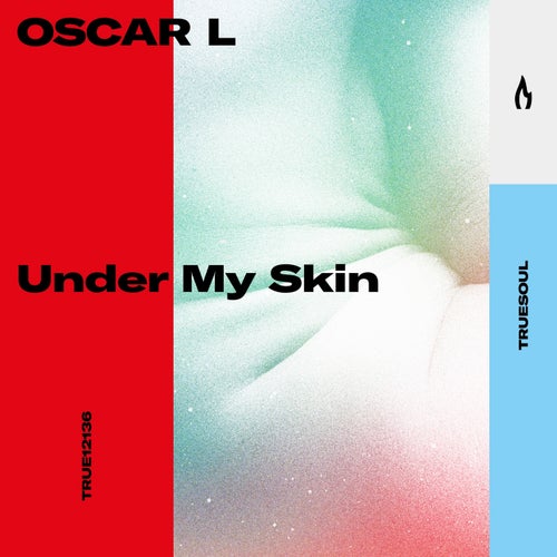 image cover: Oscar L - Under My Skin / TRUE12136