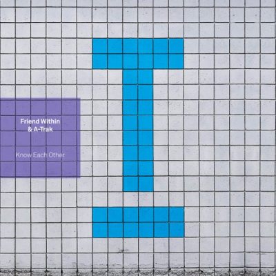 02 2021 346 09160241 A-Trak, Friend Within - Know Each Other / TOOL100101Z