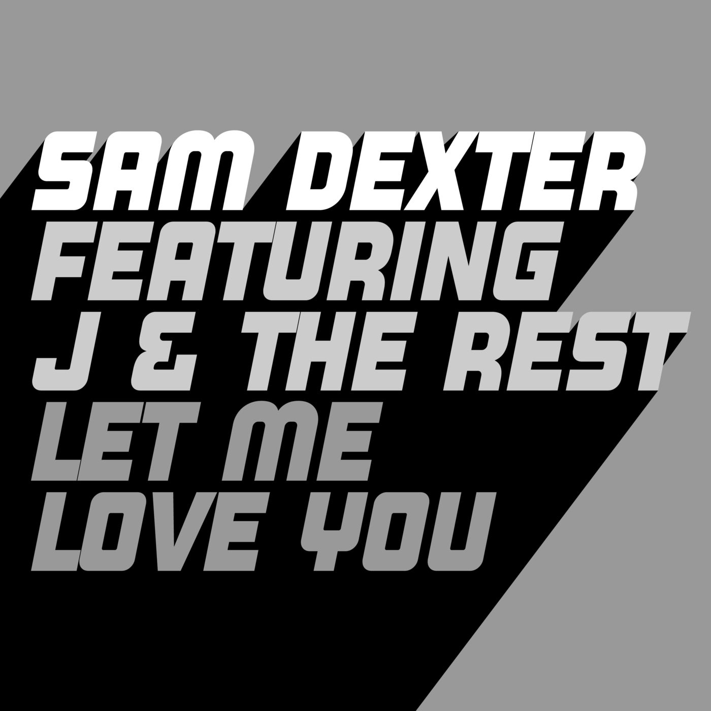 image cover: Sam Dexter, J & The Rest - Let Me Love You / GU574