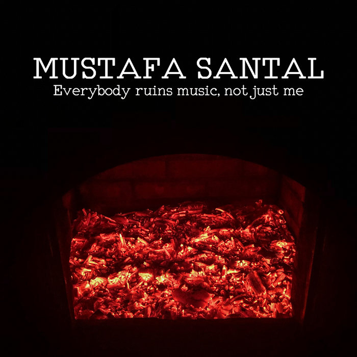 Download Mustafa Santal - Everybody Ruins Music, Not Just Me on Electrobuzz
