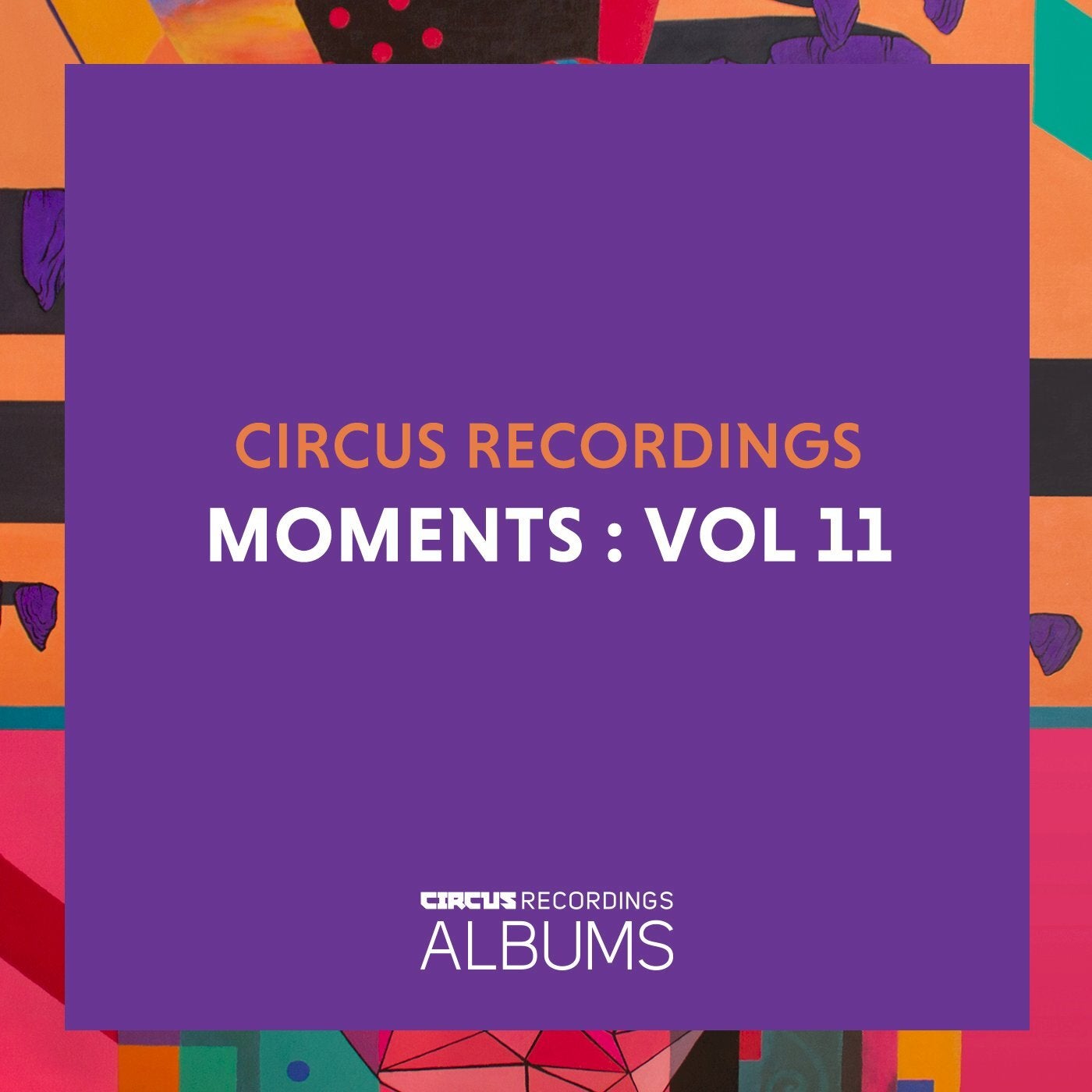 image cover: VA - Circus Recordings Moments, Vol. 11 / CIRCUSLP011