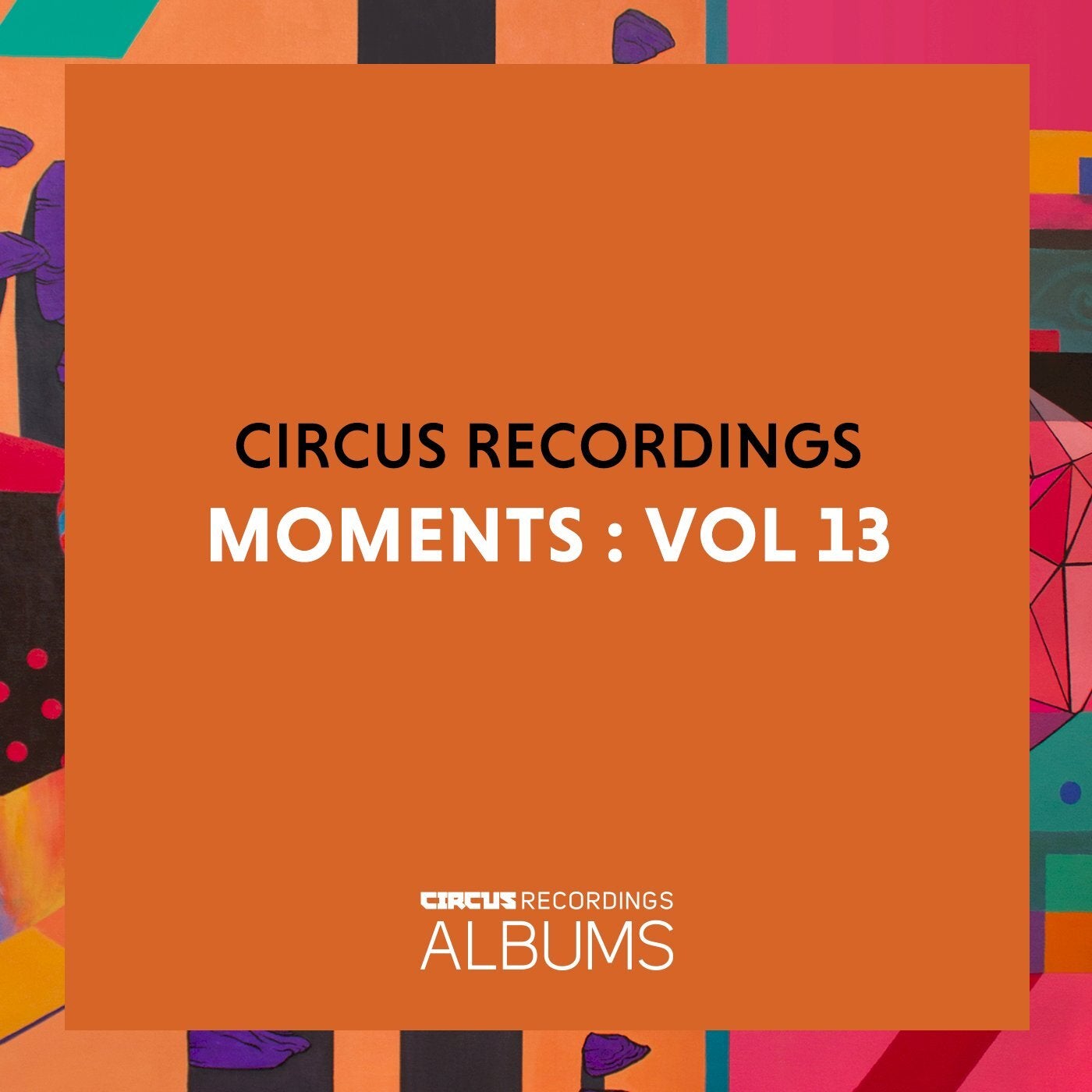 image cover: VA - Circus Recordings Moments, Vol. 13 / CIRCUSLP013