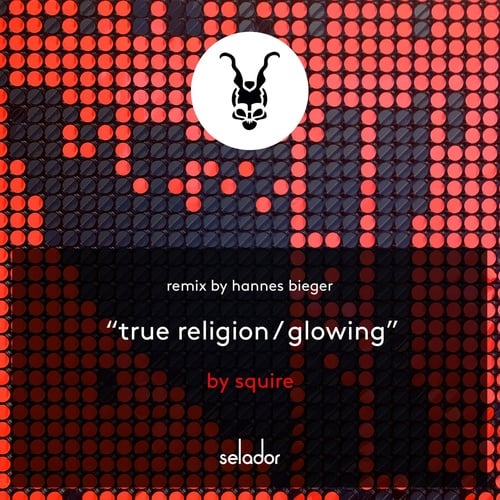 image cover: Squire - True Religion / Glowing / SEL133