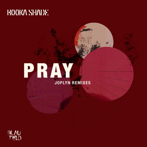 image cover: Booka Shade, Joplyn, Booka Shade, Joplyn - Pray (Joplyn Remixes) / BFMB084