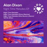 03 2021 346 091408226 Alan Dixon - Night Time Melodies EP / LA002