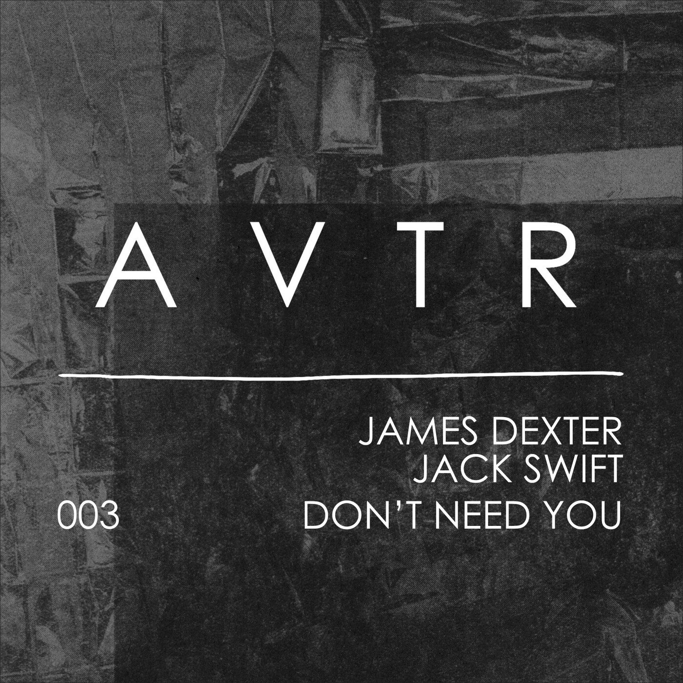 image cover: James Dexter, Jack Swift - Don't Need You / AVTR003