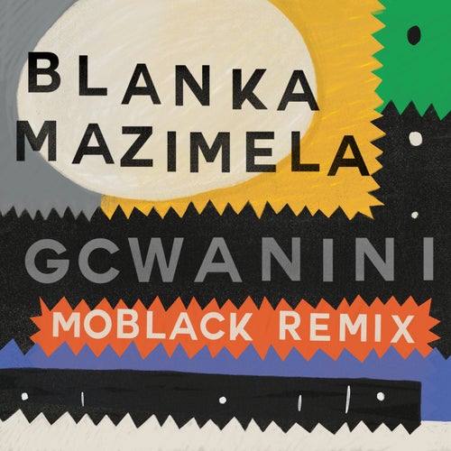 image cover: Korus, Blanka Mazimela, Sobantwana - Gcwanini (MoBlack Remix) / GPM614