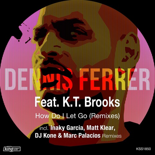 image cover: Dennis Ferrer, K.T. Brooks - How Do I Let Go (Remixes) / KSS1850