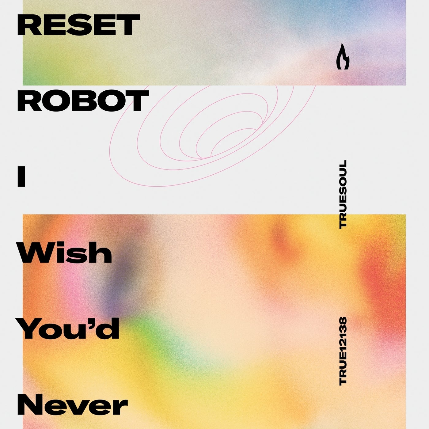image cover: Reset Robot - I Wish You'd Never / TRUE12138