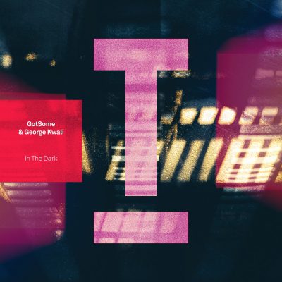 04 2021 346 091374447 GotSome, George Kwali - In The Dark / TOOL102901Z