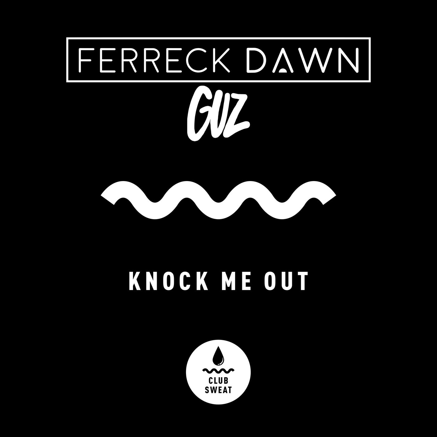 image cover: Ferreck Dawn, GUZ (NL) - Knock Me Out / CLUBSWE316