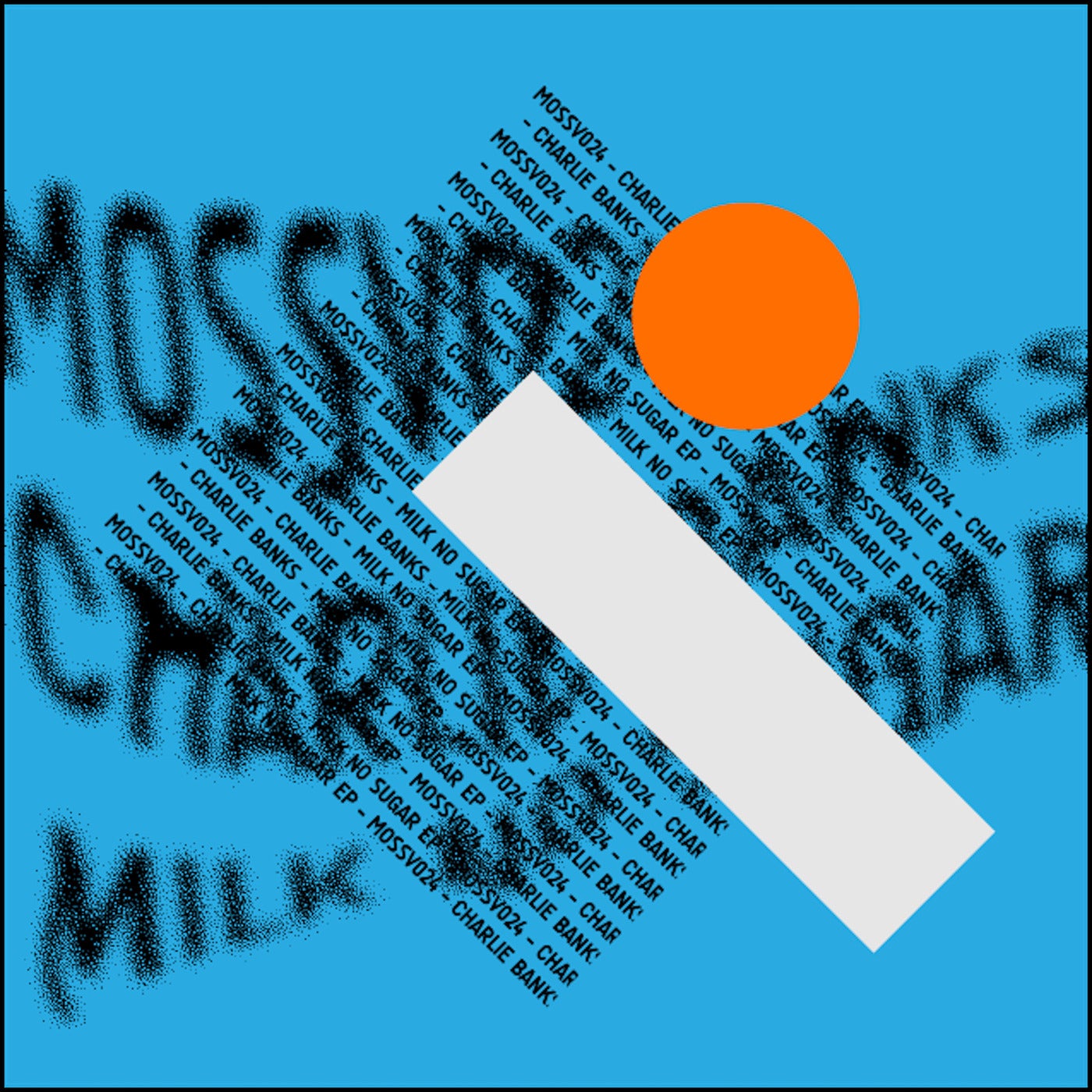 image cover: Charlie Banks - Milk No Sugar EP / MOSSV024