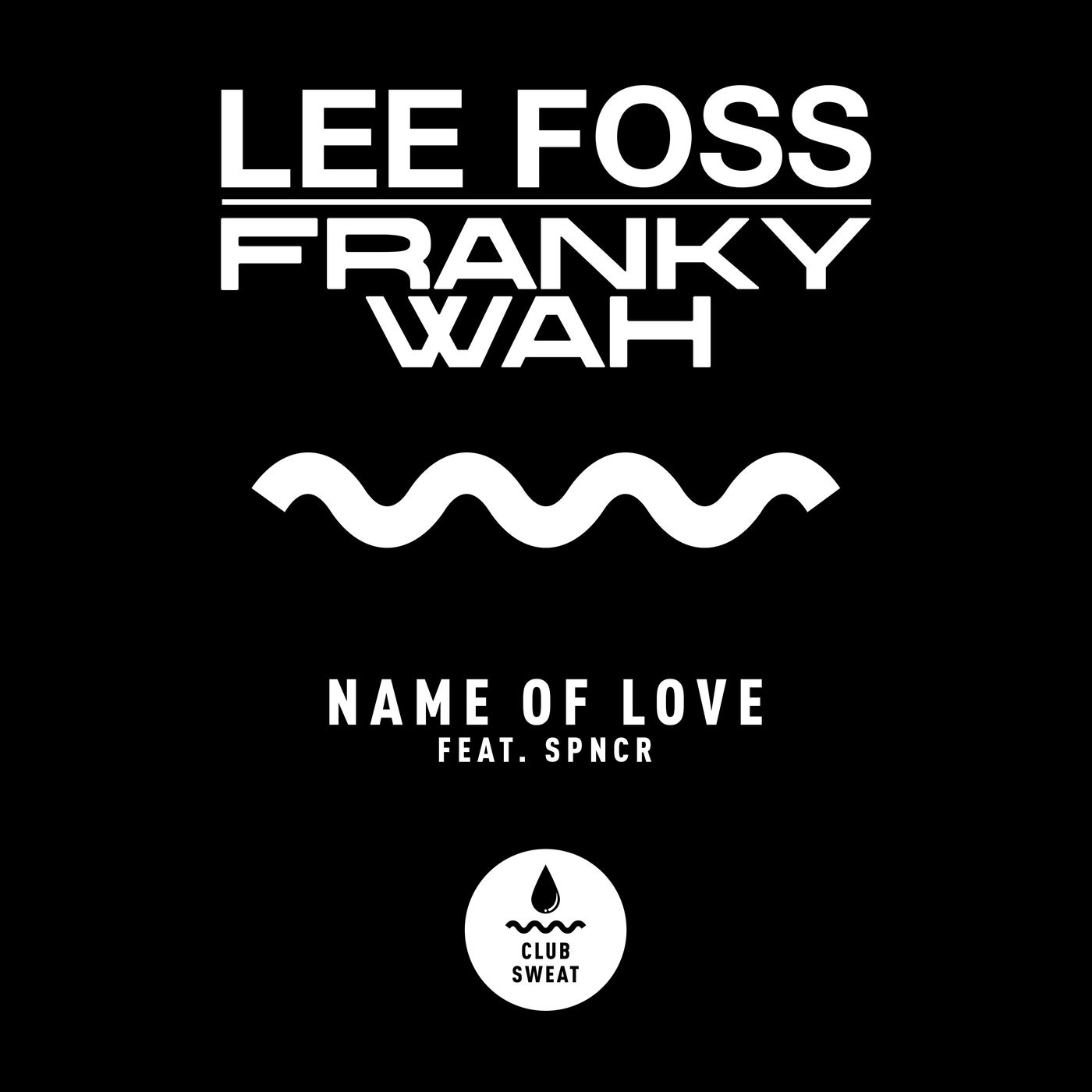 image cover: Lee Foss, Franky Wah - Name of Love feat. SPNCR [Extended Mix] / CLUBSWE334