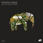 06 2021 346 091123269 Freak Unique - All My Love Is Gone / SA108