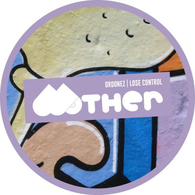 06 2021 346 091174563 Ordonez - Lose Control / MOTHER128