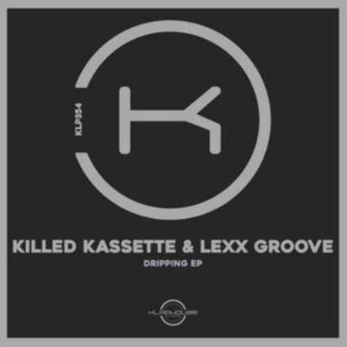 image cover: Lexx Groove, Killed Kassette - Dripping / KLP354