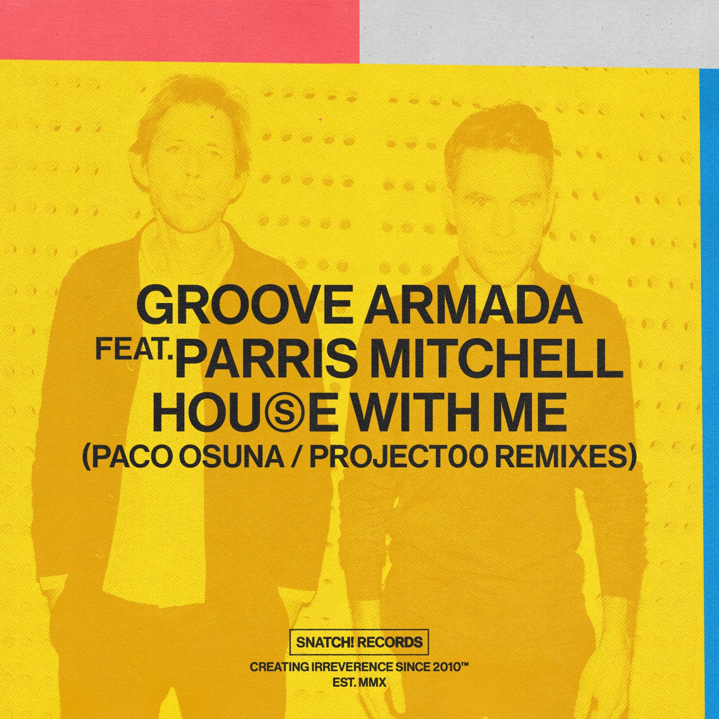 image cover: Groove Armada, Parris Mitchell - House With Me (Paco Osuna / Project00 Remixes) / SNATCH161