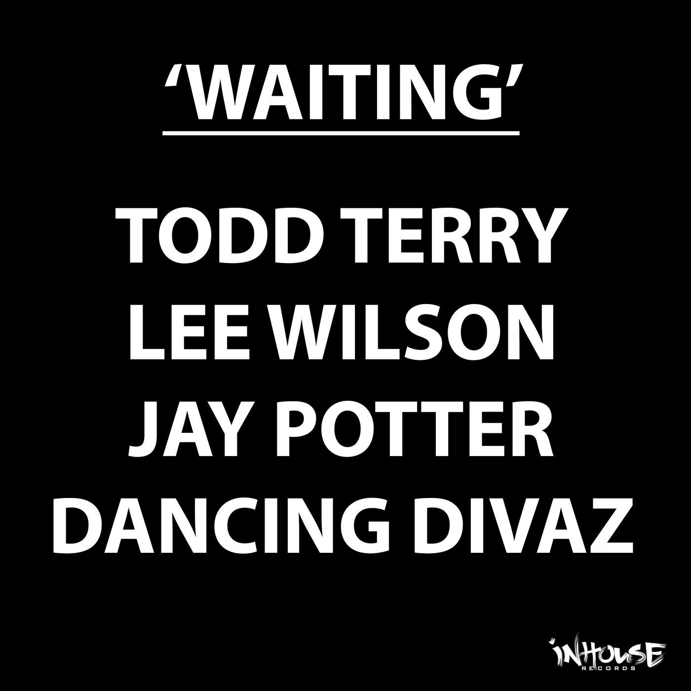 image cover: Todd Terry, Dancing Divaz, Lee Wilson, Jay Potter - Waiting / INHR765