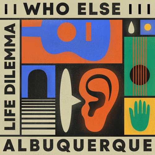 image cover: Who Else, Albuquerque - Life Dilemma EP / GPM628