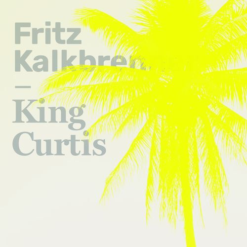 image cover: Fritz Kalkbrenner - King Curtis