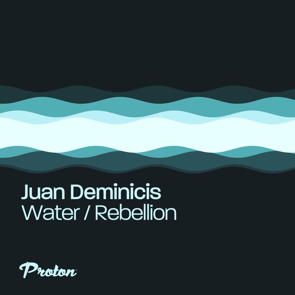 image cover: Juan Deminicis - Water / Rebellion / PROTON0500