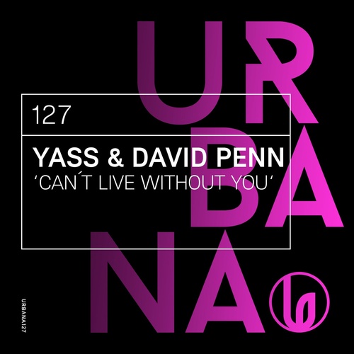 image cover: David Penn, Yass - YASS, DAVID PENN - Can´t Live Witout You / URBANA127